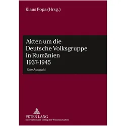 Akten um die Deutsche Volksgruppe in Rumänien 1937-1945, Fachbücher von Klaus Popa