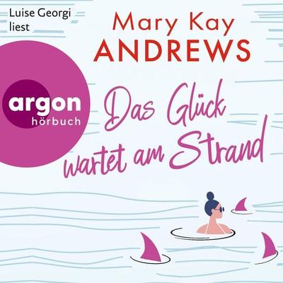 Das Glück wartet am Strand - Mary Kay Andrews, Audio, 9783732474981