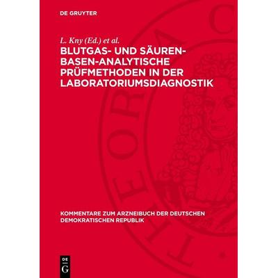 Blutgas- und säuren-basen-analytische Prüfmethoden in der Laboratoriumsdiagnostik, Gebundene Ausgabe von , De Gruyter, 978-3-11-276326-1