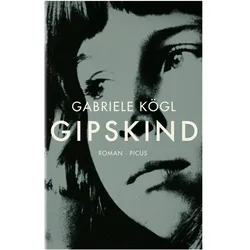 Gipskind, Belletristik von Gabriele Kögl