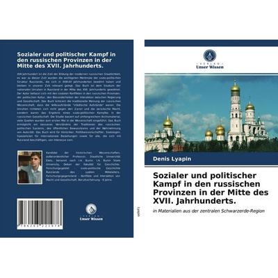 Sozialer und politischer Kampf in den russischen Provinzen in der Mitte des XVII. Jahrhunderts., Taschenbuch von Denis Lyapin, Verlag Unser Wissen,