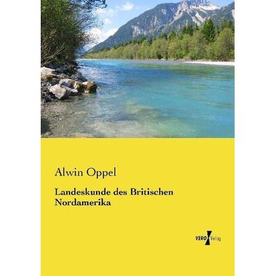 Landeskunde des Britischen Nordamerika, Taschenbuch von Alwin Oppel, Vero Verlag, 978-3-7372-0459-0