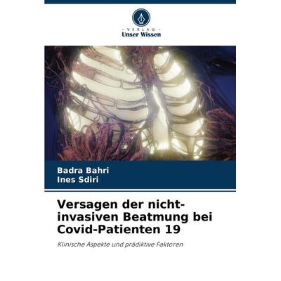 Versagen der nicht-invasiven Beatmung bei Covid-Patienten 19, Taschenbuch von Badra Bahri,Ines Sdiri, Verlag Unser Wissen, 978-620-8-31126-1