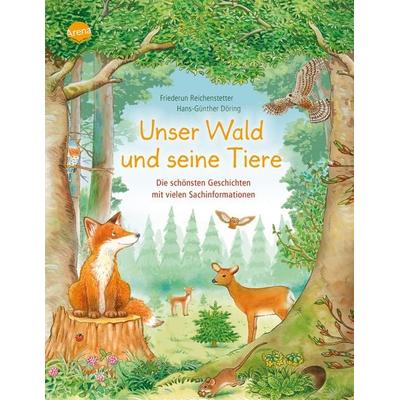Unser Wald und seine Tiere. Die schönsten Geschichten mit vielen Sachinformationen, Gebundene Ausgabe von Friederun Reichenstetter, Arena,