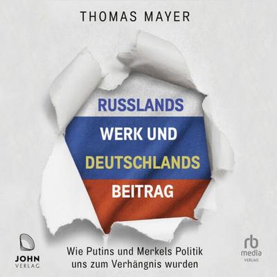 Russlands Werk und Deutschlands Beitrag - Thomas Mayer, Audio, 9783963841071