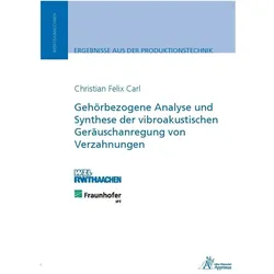 Gehörbezogene Analyse und Synthese der vibroakustischen Geräuschanregung von Verzahnungen, Fachbücher von Christian Felix Carl