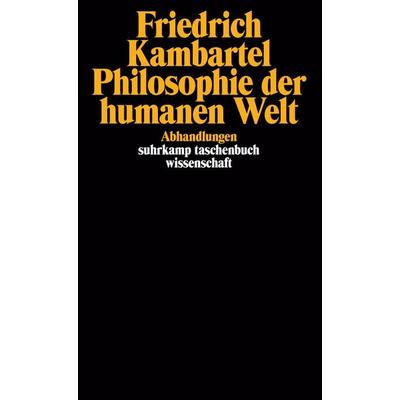Philosophie der humanen Welt, Taschenbuch von Friedrich Kambartel, Suhrkamp, 978-3-518-28373-8