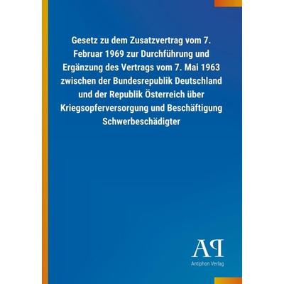 Gesetz zu dem Zusatzvertrag vom 7. Februar 1969 zur Durchfüh, Taschenbuch von Antiphon Verlag, Antiphon, 978-3-7314-2009-5