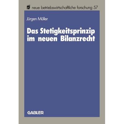Das Stetigkeitsprinzip im neuen Bilanzrecht, Taschenbuch von Jürgen Müller, Betriebswirtschaftlicher Verlag Gabler, 978-3-409-13504-7