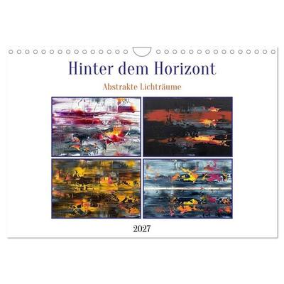 Hinter dem Horizont – Abstrakte Lichträume (Wandkalender 2027 DIN A4 quer), CALVENDO Monatskalender
