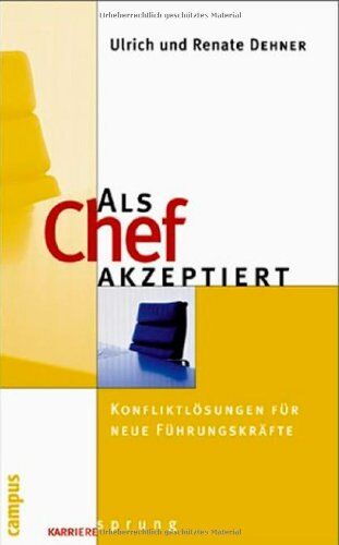 Dehner, Renate und Ulrich - Als Chef akzeptiert: Konfliktlösungen für neue Führungskräfte - Preis vom 09.10.2026 07:28:09 h