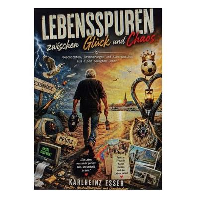 Lebensspuren zwischen Glück und Chaos, Gebundene Ausgabe von Karlheinz Esser, BoD – Books on Demand, 978-3-696-76165-3