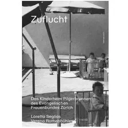 Zuflucht, Biografien von Loretta Seglias, Verena Rothenbühler