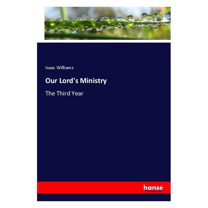 Hansebooks Our Lord's Ministry (Englisch, Softcover, Isaac Williams) (56032843)