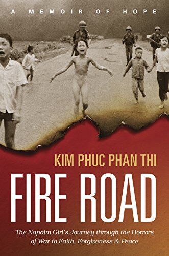 Thi, Kim Phuc Phan - Fire Road: The Napalm Girl's Journey Through the Horrors of War to Faith, Forgiveness, and Peace - Preis vom 09.10.2026 07:28:09 h