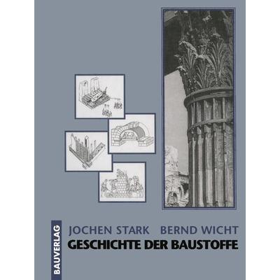 Geschichte der Baustoffe, Taschenbuch von Jochen Stark,Bernd Wicht, Vieweg & Teubner, 978-3-322-92893-1