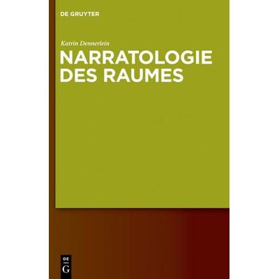 Narratologie des Raumes, Gebundene Ausgabe von Katrin Dennerlein, De Gruyter, 978-3-11-021991-3