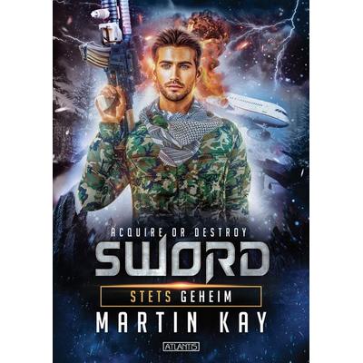 SWORD Sammelband 1, Gebundene Ausgabe von Martin Kay, Atlantis, 978-3-86402-848-9