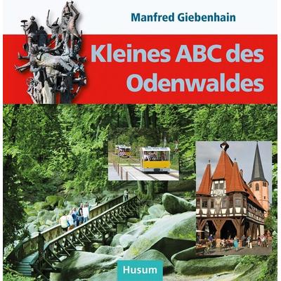 Kleines ABC des Odenwaldes, Gebundene Ausgabe von Manfred Giebenhain, Husum Druck- und Verlagsgesellschaft, 978-3-89876-602-9