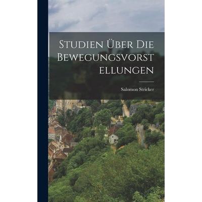 Studien Über Die Bewegungsvorstellungen, Gebundene Ausgabe von Salomon Stricker, Legare Street Press, 978-1-01-902416-4