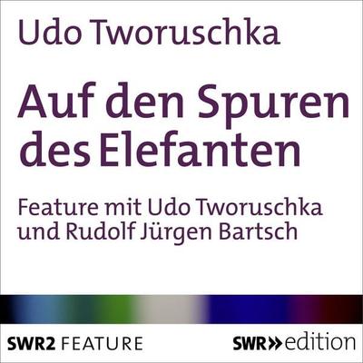 Auf den Spuren des Elefanten - Udo Tworuschka, Audio, 4056198008751