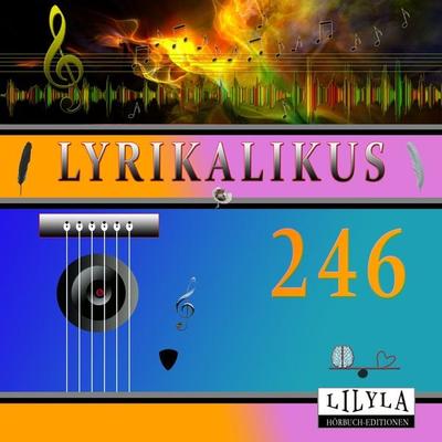 Lyrikalikus 246 - Johann Wolfgang von Goethe, Audio, 9783988523549