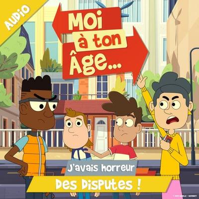 J'avais horreur des disputes ! - Moi à. ton âge, Audio, 9782385981334