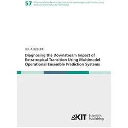 Diagnosing the Downstream Impact of Extratropical Transition Using Multimodel Operational Ensemble P, Fachbücher von Julia Henriette Keller