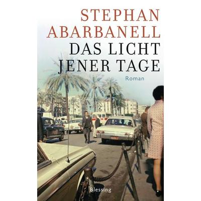 Das Licht jener Tage, Gebundene Ausgabe von Stephan Abarbanell, Blessing