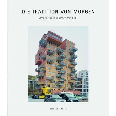 Die Tradition von morgen, Taschenbuch von , Schirmer/Mosel, 978-3-8296-0607-3