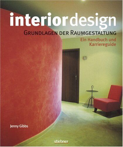 Jenny Gibbs - Interior design - Grundlagen der Raumgestaltung. Ein Handbuch und Karriereguide - Preis vom 17.10.2026 19:25:27 h