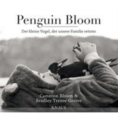 Penguin Bloom, Gebundene Ausgabe von Cameron Bloom,Bradley Trevor Greive, Knaus