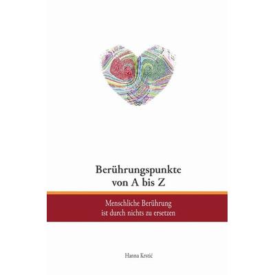 Berührungspunkte von A bis Z, Taschenbuch von Hanna Krstic, Epubli, 978-3-7502-5872-3