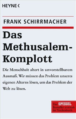 Schirrmacher, Dr. Frank - Das Methusalem-Komplott: Die Menschheit altert in unvorstellbarem Ausmaß. Wir müssen das Problem unseres eigenen Alterns lösen, um das Problem der Welt zu lösen - Preis vom 30.09.2026 09:01:18 h