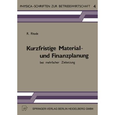Kurzfristige Material- und Finanzplanung bei mehrfacher Zielsetzung, Taschenbuch von R. Rhode, Physica, 978-3-7908-0278-8