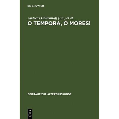 O tempora, o mores!, Gebundene Ausgabe von , De Gruyter, 978-3-598-77720-2