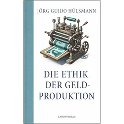 Die Ethik der Geldproduktion, Fachbücher von Guido Hülsmann