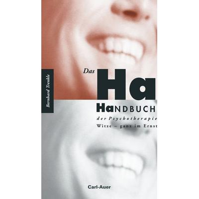 Das Ha-Handbuch der Psychotherapie, Taschenbuch von Bernhard Trenkle, Carl-Auer Verlag GmbH, 978-3-8497-0535-0