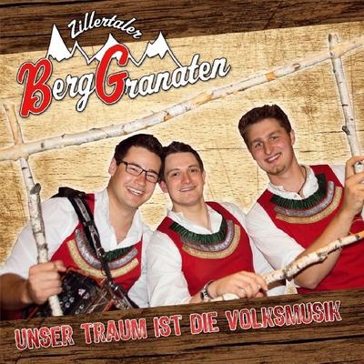 Unser Traum ist die Volksmusik - Zillertaler Berggranaten, CD, 9003549532514