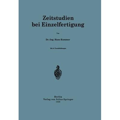 Zeitstudien bei Einzelfertigung, Taschenbuch von Hans Kummer, Springer Berlin, 978-3-642-98462-4