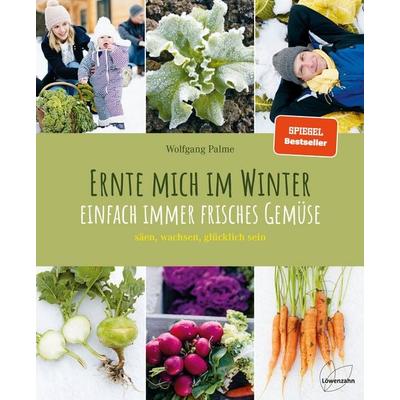 Ernte mich im Winter, Gebundene Ausgabe von Wolfgang Palme, Löwenzahn Verlag in der Studienverlag Ges.m.b.H., 978-3-7066-2661-3