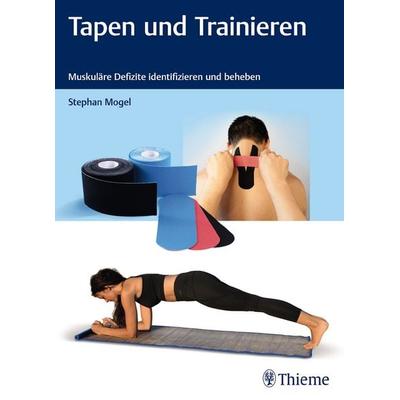Tapen und Trainieren, Taschenbuch von Stephan Mogel, Thieme, 978-3-13-242109-7