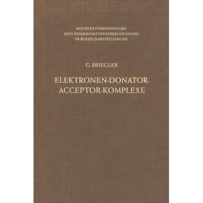 Elektronen-Donator-Acceptor-Komplexe, Taschenbuch von Günther Briegleb, Springer Berlin, 978-3-642-86556-5