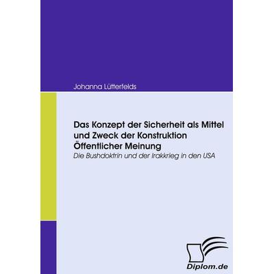 Das Konzept der Sicherheit als Mittel und Zweck der Konstruktion Öffentlicher Meinung, Taschenbuch von Johanna Lütterfelds, Diplomica Verlag GmbH,