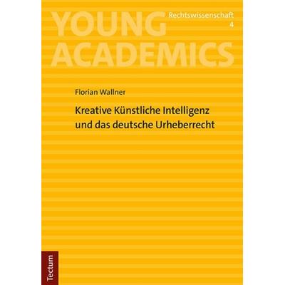 Kreative Künstliche Intelligenz und das deutsche Urheberrecht, Taschenbuch von Florian Wallner, Tectum Wissenschaftsverlag, 978-3-8288-4935-8