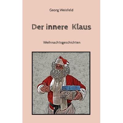 Der innere Klaus, Taschenbuch von Georg Weisfeld, BoD – Books on Demand, 978-3-7568-1850-1