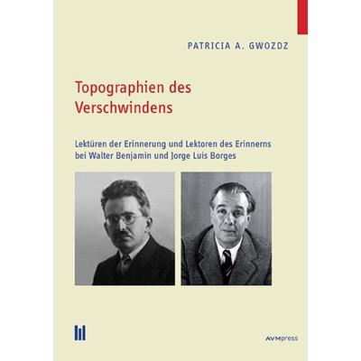 Topographien des Verschwindens, Taschenbuch von Patricia A. Gwozdz, Akademische Verlagsgemeinschaft München, 978-3-96135-006-3