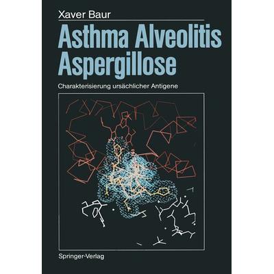Asthma, Alveolitis, Aspergillose, Taschenbuch von Xaver Baur, Springer Berlin, 978-3-642-71176-3