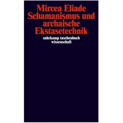 Schamanismus und archaische Ekstasetechnik, Fachbücher von Mircea Eliade