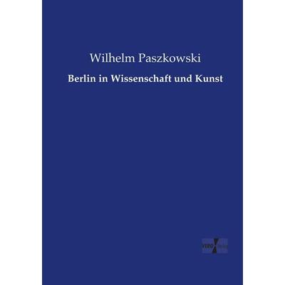 Berlin in Wissenschaft und Kunst, Taschenbuch von Wilhelm Paszkowski, Vero Verlag, 978-3-7372-1798-9
